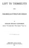 [Gutenberg 57203] • Left to Themselves / Being the Ordeal of Philip and Gerald